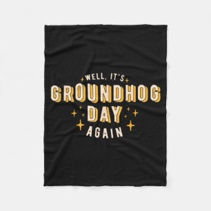 Well Its Groundhog Day Again Funny Men Women Retro Fleece Blanket