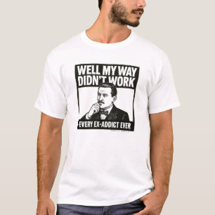 Well My Way Didn't Work - T-Shirt