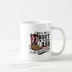 We'll Put A Boot In Your Western Cowgirl 4th Of Ju Coffee Mug
