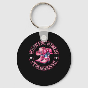 We'll Put A Boot In Your Western Cowgirl 4th Of Ju Keychain