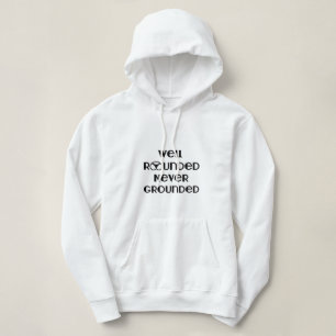 Well Rounded Never Grounded Hoodie