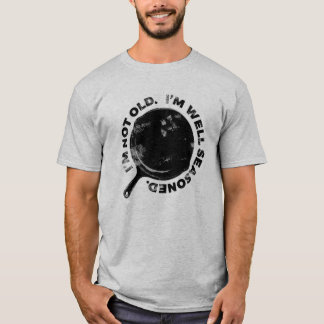 Well Seasoned Cast Iron Over The Hill Birthday T-Shirt