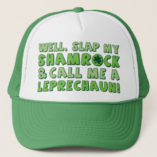 Well Slap My Shamrock & Call Me A  Leprechaun! Trucker Hat
