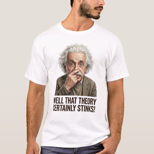 Well That Theory Certainly Stinks! T-Shirt (Front)