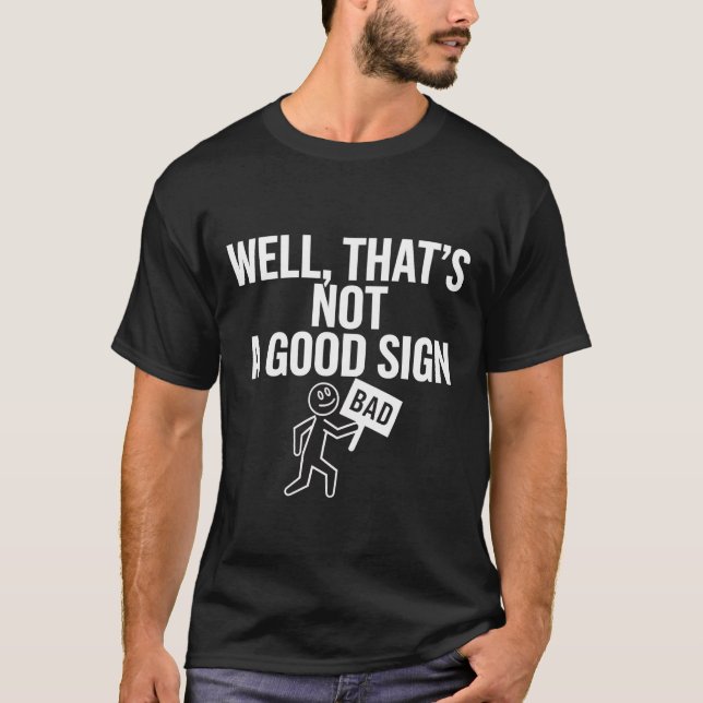 Well Thats Not A Good Sign Funny Shirt for Men Fun (Front)