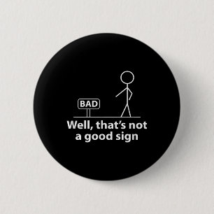 Well Thats Not A Good Sign Funny Shirt For Men Fun 2 Inch Round Button