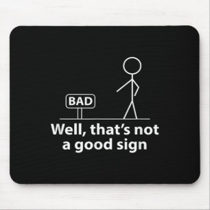 Well Thats Not A Good Sign Funny Shirt For Men Fun Mouse Pad