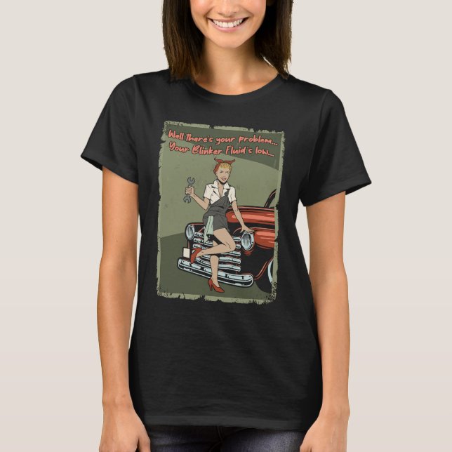 Well There's Your Problem Your Blinker Fluid Is Lo T-Shirt (Front)