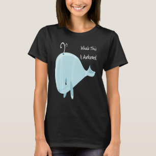 Well This Is Awkward  Whale This Is Awkward Swea T-Shirt