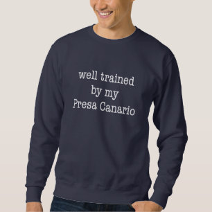 Well Trained By My Presa Canario Sweatshirt