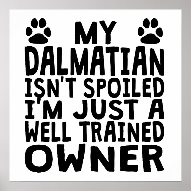 Well Trained Dalmatian Owner Poster (Front)