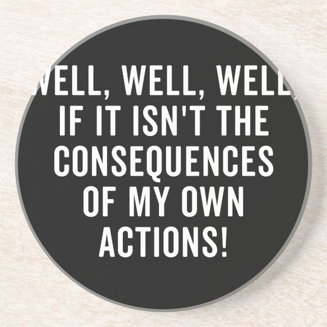 Well, well, well, if it isn't the consequences coaster (Front)