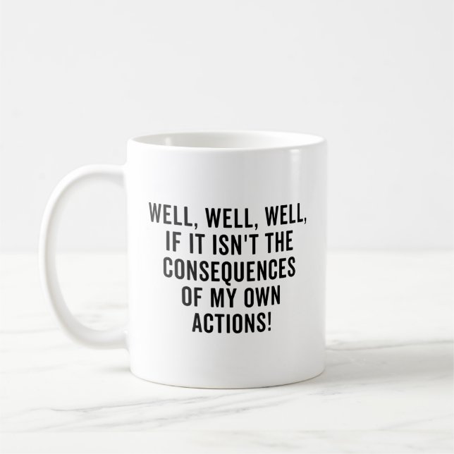 Well, well, well, if it isn't the consequences coffee mug (Left)