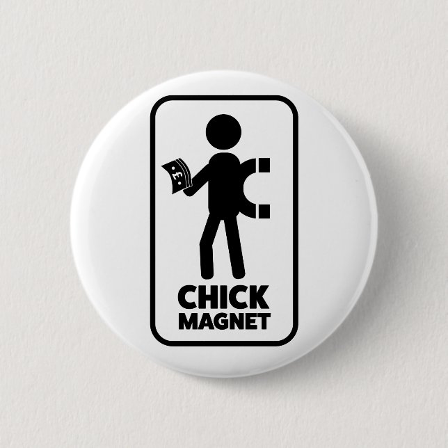 Wellcoda Chick Magnet Money Funny Joke 2 Inch Round Button (Front)