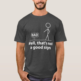 Wellhats Not A Good Sign Funny for Men Funny girl T-Shirt