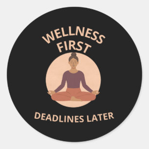 Wellness First Deadlines Later Yoga Mindfulness Ap Classic Round Sticker