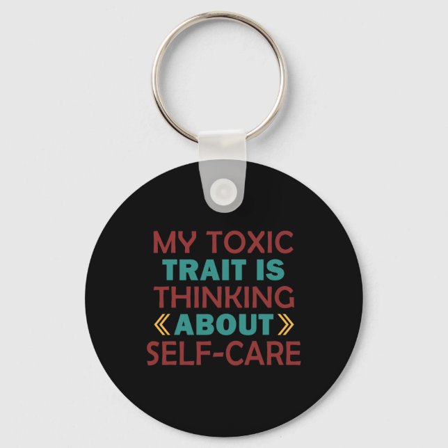 Wellness Humour Toxic Trait Thinking About Self-ca Keychain (Front)
