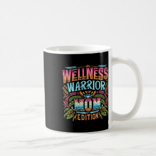 Wellness Warrior Mom Edition  Coffee Mug