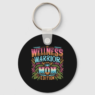 Wellness Warrior Mom Edition  Keychain