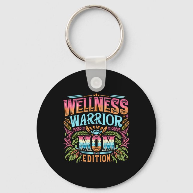 Wellness Warrior Mom Edition  Keychain (Front)