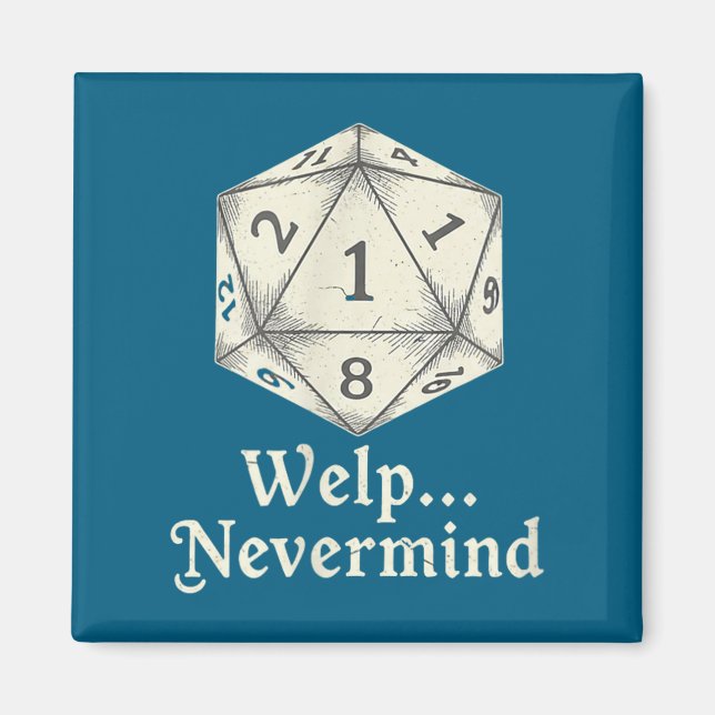 Welp Nevermind D20 Board Game Tabletop Rpgs  Magnet (Front)