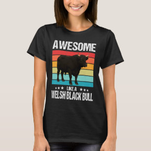 Welsh Black Cattle Awesome Like a Welsh Black Bull T-Shirt