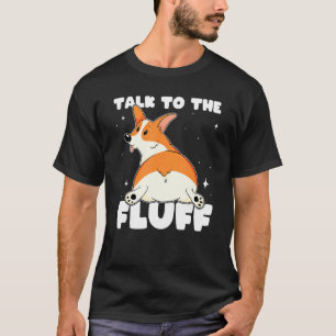 Welsh Corgi Butt Meme Talk To The Fluff Disapprovi T-Shirt