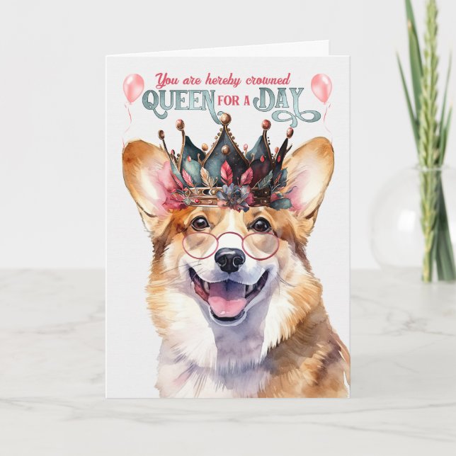Welsh Corgi Dog Queen for a Day Funny Birthday Card (Front)