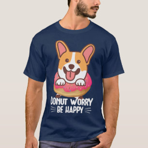 Welsh Corgi Lovers Funny Tees Doughnut Worry Be Ha
