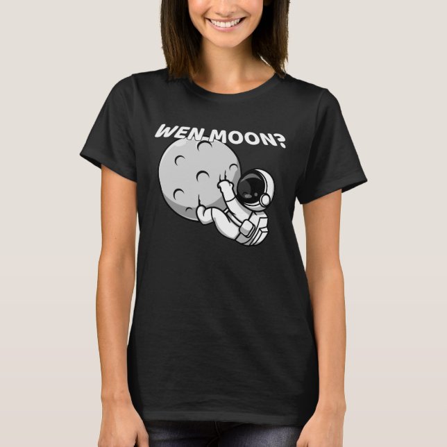 Wen Moon? - Funny Crypto Astronaut Meme T-Shirt (Front)