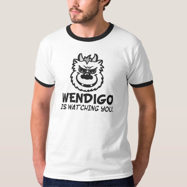 Wendigo is Watching You T-Shirt (Front)