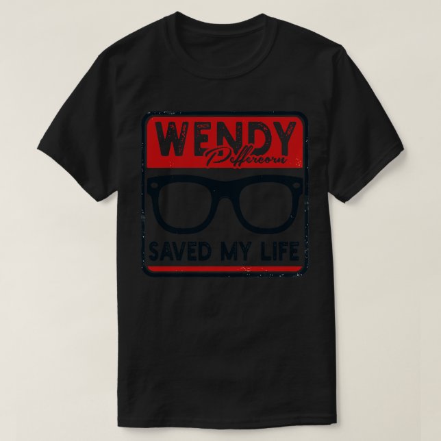 Wendy Peffercorn Saved My Life T-Shirt (Design Front)