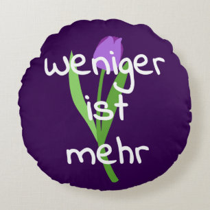 Weniger Ist Mehr (Less Is More) Round Pillow