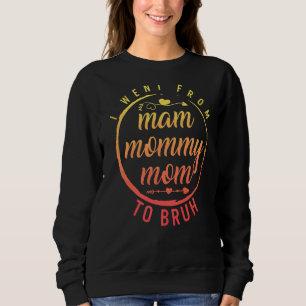Went From Mama To Mommy To Mom To Bruh Butterfly M Sweatshirt