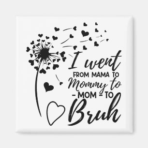 Went From Mom Bruh Shirt Gifts Mothers Day Best Mo Magnet