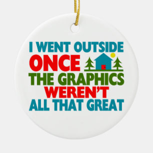 Went Outside Graphics Weren't Great Ceramic Ornament