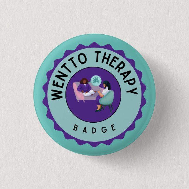Went to therapy badge 1 inch round button (Front)