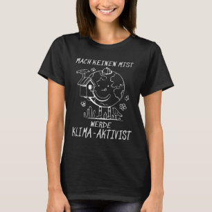 Werde Klimaaktivist Climate Earth Global Warming T-Shirt