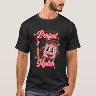 We're A Perfect Match Happy Valentine's Day For Co T-Shirt