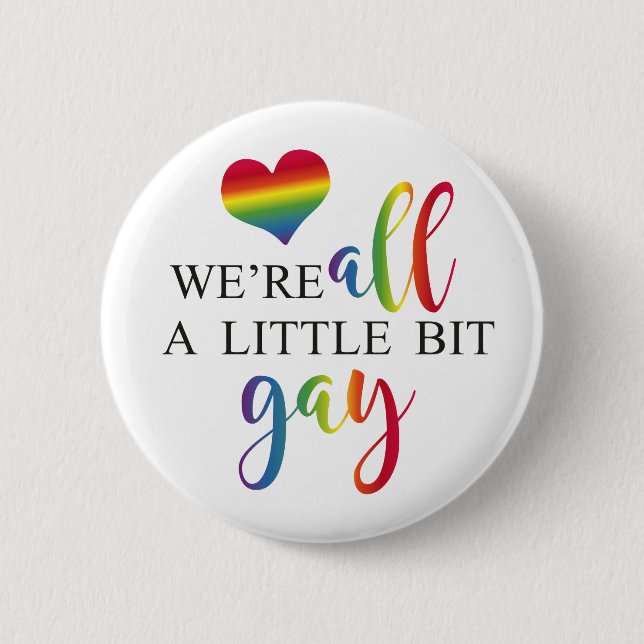 "We're all a little bit gay" button (Front)