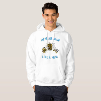 We're All Dawg Like A Mug! Hoodie