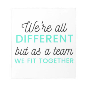 We're All Different But As A Team We Fit 2 Notepad