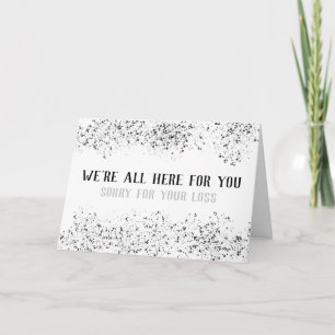 "We're all here for you" "Sorry for your loss" Card