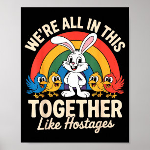 We're All In This Together Like Hostages Funny Bun Poster