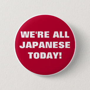 We're All Japanese Today! 2 Inch Round Button