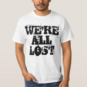 We're All Lost T-Shirt - Modern and Cool