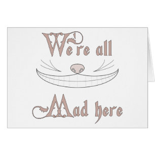 We're All Mad Here