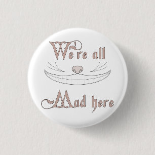 We're All Mad Here 1 Inch Round Button