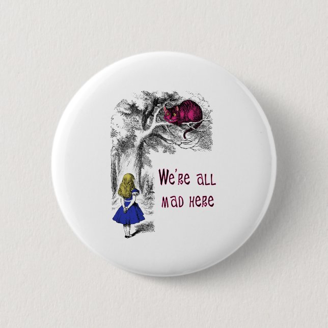We're All Mad Here 2 Inch Round Button (Front)