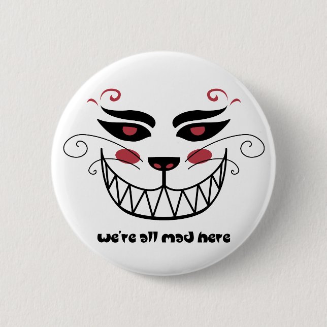 We're All Mad Here 2 Inch Round Button (Front)